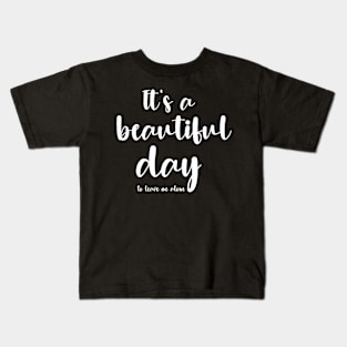 It's a beautiful day Kids T-Shirt